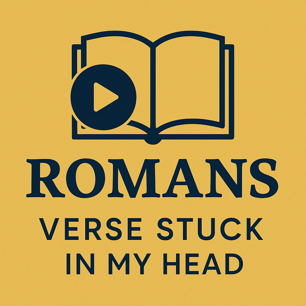 Romans – Verse Stuck in My Head